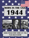 Born In The USA 1944: U.S. and World news from every week of 1944.