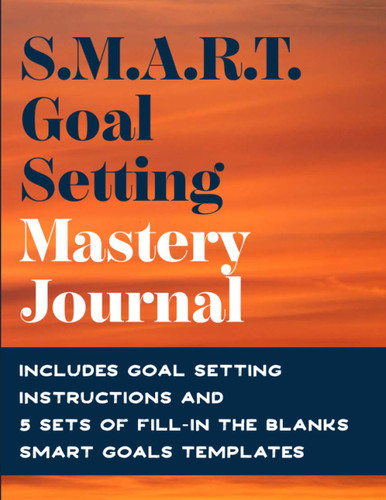 SMART Goal Setting Mastery Journal