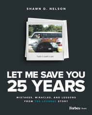 Let Me Save You 25 Years: Mistakes Miracles and Lessons from the