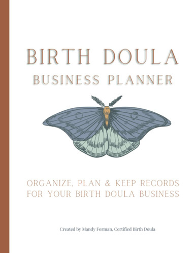Birth Doula Business Planner: Organize Plan and Keep Records for Your