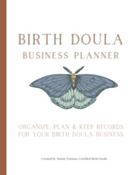 Birth Doula Business Planner: Organize Plan and Keep Records for Your