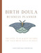 Birth Doula Business Planner: Organize Plan and Keep Records for Your