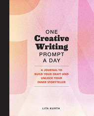 One Creative Writing Prompt A Day: A Journal to Build Your Craft and