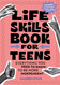 Life Skills Book for Teens: Everything You Need to Know to Be More