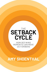 The Setback Cycle: How Defining Moments Can Move Us Forward
