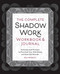 The Complete Shadow Work Workbook & Journal