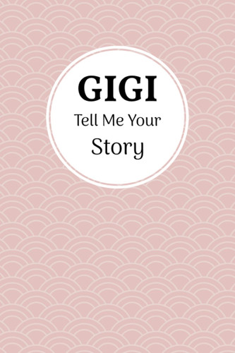 Tell Me Your Story Gigi