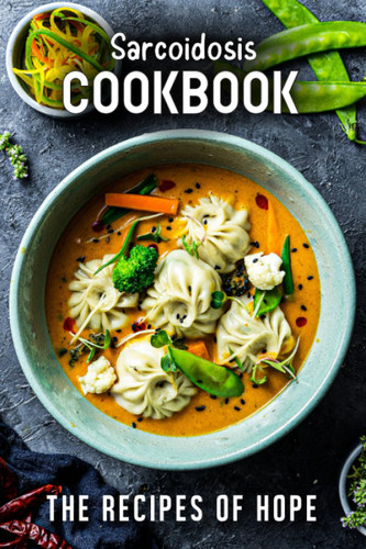 Sarcoidosis Cookbook: The Recipes of Hope