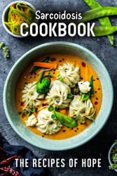 Sarcoidosis Cookbook: The Recipes of Hope