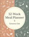 52-Week Meal Planner & Grocery List: Streamline Your Meal Prep and