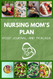 Nursing Mom's Plan: Food Journal and Tracker: 1500 and 1800 calorie
