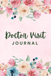 Doctor Visit Journal: Simple Medical Appointments and Health