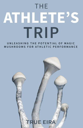 The Athlete's Trip: Unleashing the Potential of Magic Mushrooms for