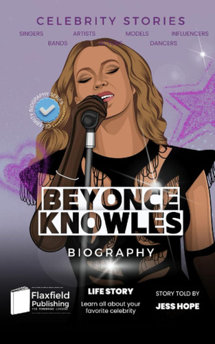Celebrity Stories: Beyonce Knowles Biography: Learn all about your
