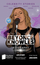 Celebrity Stories: Beyonce Knowles Biography: Learn all about your