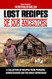Lost Recipes Of Our Ancestors: A Collection Of Recipes From Pioneers
