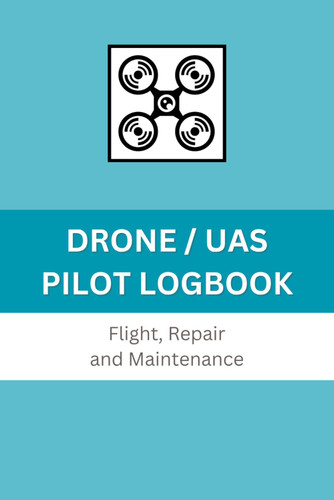Drone/UAS Logbook: Flight & Maintenance Logbook