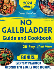 No Gallbladder Guide and Cookbook