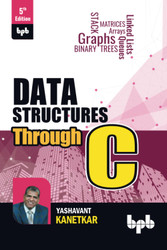 Data Structures Through C: Learn the fundamentals of Data Structures