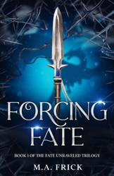 Forcing Fate: Book One of the Fate Unraveled Trilogy