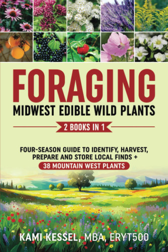 Foraging Midwest Edible Wild Plants 2-in-1 with Step-by-Step Guide to