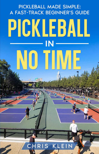 Pickleball In No Time: Pickleball Made Simple: a Fast-Track
