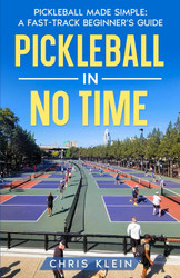 Pickleball In No Time: Pickleball Made Simple: a Fast-Track