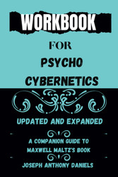 Workbook for Psycho-Cybernetics: Updated and Expanded