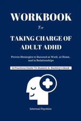 WORKBOOK FOR Taking Charge of Adult ADHD