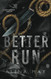 Better Run: A Dark Romance Thriller