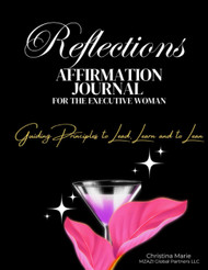 Reflections: Affirmation Journal for the Executive Woman