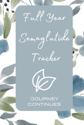 Full Year Semaglutide Tracker | Journey Continues