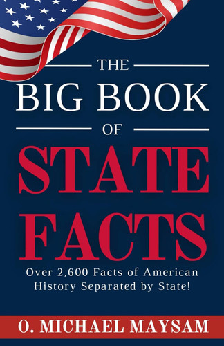 The Big Book of State Facts: America Unveiled: 2600+ Facts About the