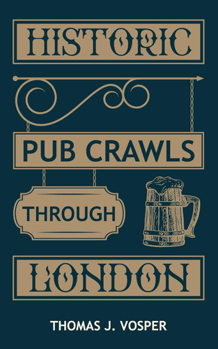 Historic Pub Crawls through London: 13 Guided walks around London's