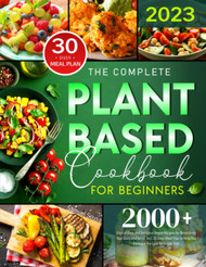 The Complete Plant-Based Cookbook for Beginners