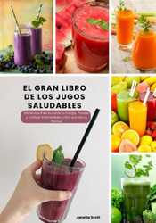 El Gran Libro de los Jugos Saludables