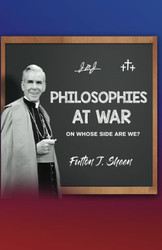Philosophies at War: On Whose Side Are We?