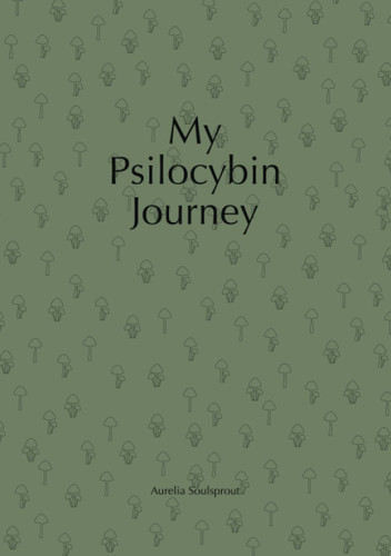 My Psilocybin Journey