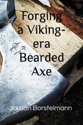 Forging A Viking-era Bearded Axe