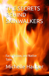 The Secrets Behind Skinwalkers: Fact Fiction and Native Tales