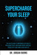 Supercharge Your Sleep