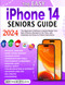 The Easy iPhone 14 Seniors Guide