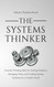 The Systems Thinker: Essential Thinking Skills For Solving Problems