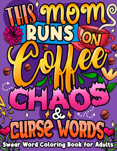 This Mom Runs on Coffee Chaos & Curse Words