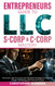 The Entrepreneurs Guide To LLC S-Corp & C-Corp Mastery