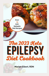 The 2023 Keto Epilepsy Diet Cookbook