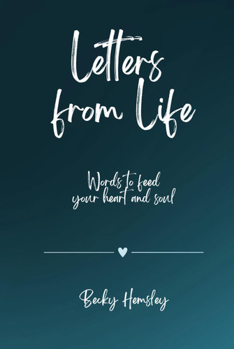 Letters from Life: Words to feed your heart and soul