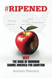 Ripened: Why The Book of Mormon Damns America for Abortion