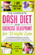 The Complete DASH Diet and Exercise Blueprint for Weight Loss