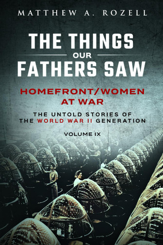 Homefront/Women at War: The Things Our Fathers Saw-The Untold Stories